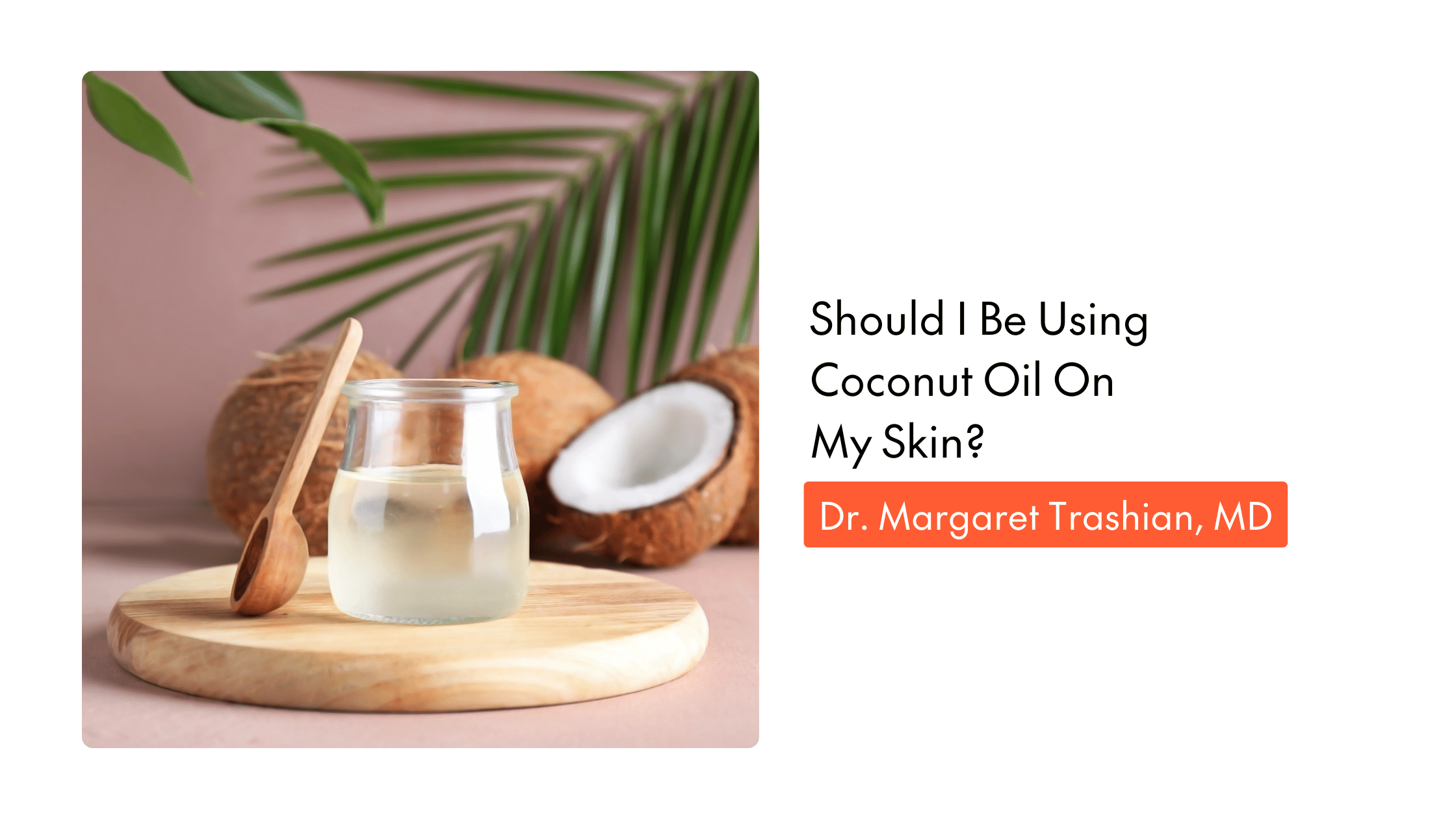 Should I Be Using Coconut Oil On My Skin?