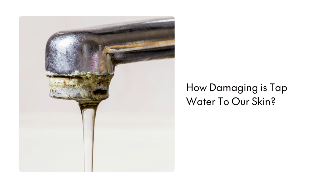 How Damaging is Tap Water To Our Skin?