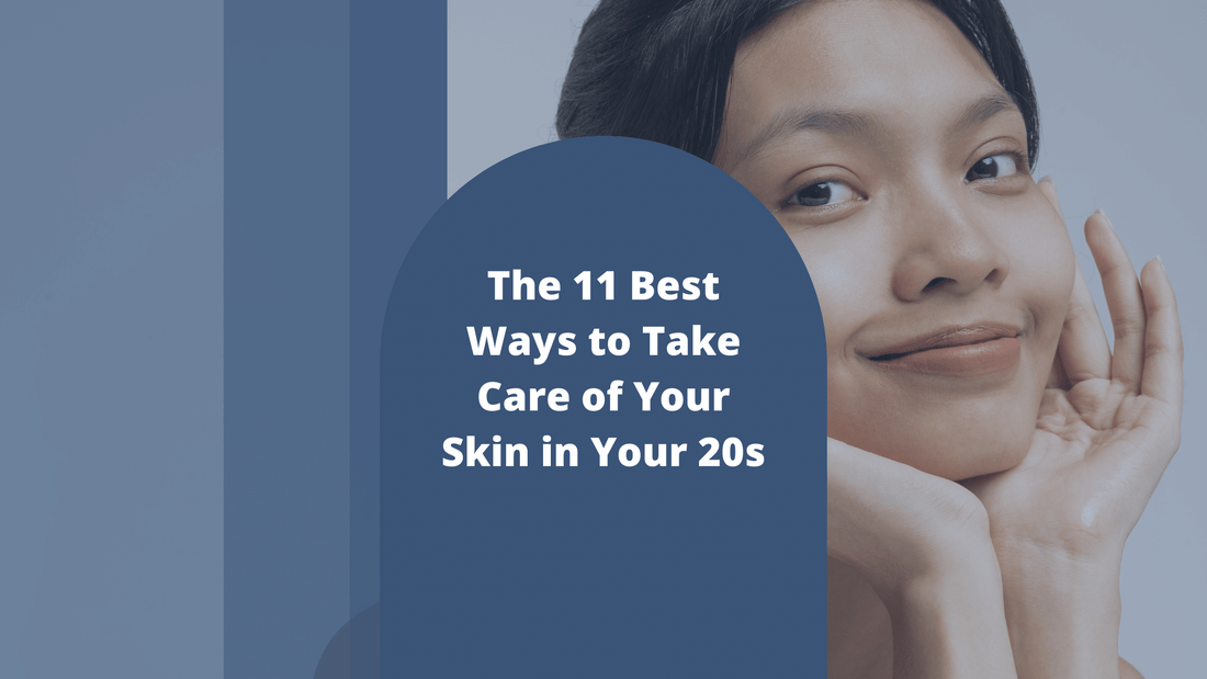 The 11 Best Ways to Take Care of Your Skin in Your 20s